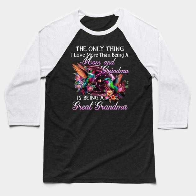 The Only Thing I Love More Than Is Being A Great Grandma Baseball T-Shirt by Gearlds Leonia